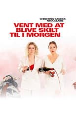 Poster for Vent med at blive skilt til i morgen