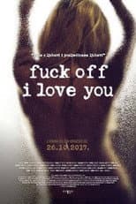 Poster for Fuck Off I Love You