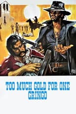 Poster for Too Much Gold for One Gringo
