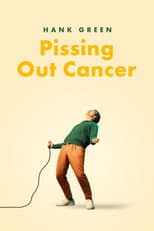 Poster for Hank Green: Pissing Out Cancer
