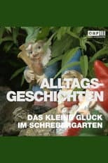 Poster for Alltagsgeschichte – Das kleine Glück im Schrebergarten