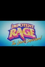 Poster for Impotent Rage: The Liberal Superhero
