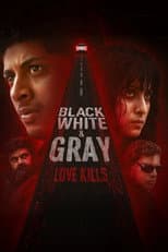 Poster for Black, White & Gray - Love Kills