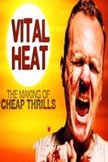 Poster for Vital Heat: The Making of 'Cheap Thrills'