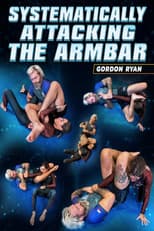 Poster for Systematically Attacking The Arm Bar by Gordon Ryan