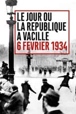 Poster for Le Jour où la République a vacillé : 6 février 1934