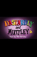 Poster for Dastardly and Muttley in "Press the Red Button!"