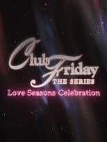 Poster for Club Friday Season 13: Love Seasons Celebration