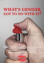 Poster for What's Gender Got To Do With It?
