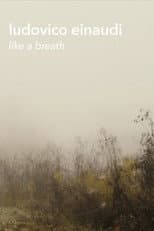 Poster for Ludovico Einaudi - "Like a Breath" (Live Footage and Documentary)