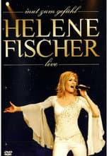 Poster for Helene Fischer - Mut zum Gefühl Live