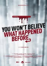 Poster for You Won't Believe What Happened Before