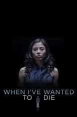Poster for When I've Wanted To Die