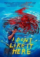 Poster for I Don't Like It Here