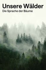 Poster for Unsere Wälder: Die Sprache der Bäume