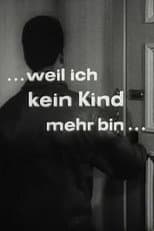 Poster for Weil ich kein Kind mehr bin