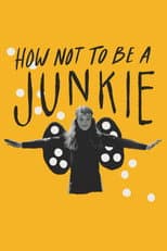 Poster for How Not to Be a Junkie