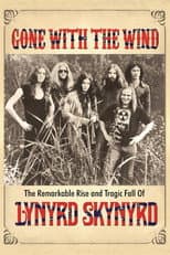 Poster for Gone with the Wind: The Remarkable Rise and Tragic Fall of Lynyrd Skynyrd