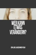 Poster for Wer kann etwas verändern?
