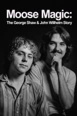 Poster for Moose Magic: The George Shaw & John Willhelm Story