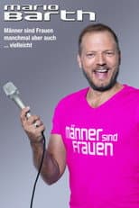 Poster for Mario Barth: Männer sind Frauen, manchmal aber auch ... vielleicht