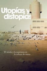 Poster for El miedo y la esperanza: utopías y distopías en la cultura de masas