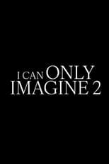 Poster for I Can Only Imagine 2
