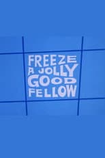 Poster for Freeze a Jolly Good Fellow