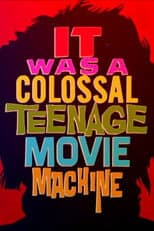 Poster for It Was a Colossal Teenage Movie Machine: The AIP Story