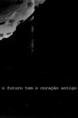 Poster for O Futuro Tem o Coração Antigo