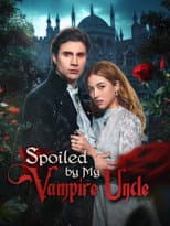 Poster for Spoiled by My Vampire Uncle