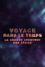 Poster for Voyage dans le temps : la grande aventure des séries