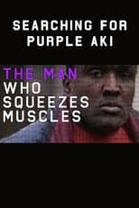 Poster for The Man Who Squeezes Muscles: Searching for Purple Aki