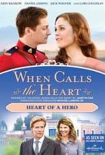 Poster for When Calls The Heart: Heart Of A Hero