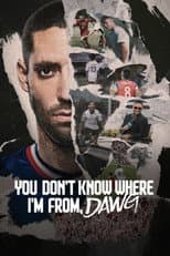 Poster for You Don't Know Where I'm From, Dawg