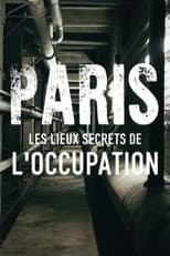 Poster for Paris : Les Lieux secrets de l'occupation
