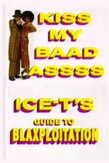 Poster for Kiss My Baad Assss: Ice-T's Guide to Blaxploitation