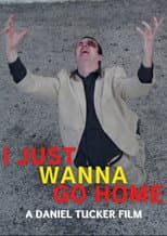 Poster for I Just Wanna Go Home