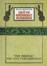 Poster for Kevin Rowland & Dexys Midnight Runners - "The Bridge" - The Live Performance