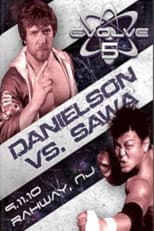 Poster for EVOLVE 5: Danielson vs. Sawa