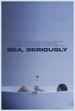 Poster for Bea, Seriously