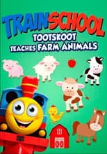 Poster for Train School: TootSkoot Teaches Farm Animals