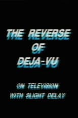 Poster for The Reverse of Deja-Vu on Television, with Slight Delay