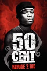 Poster for 50 Cent: Refuse 2 Die