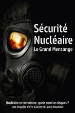 Poster for Sécurité nucléaire : le grand mensonge