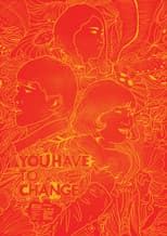 Poster for You Have To Change