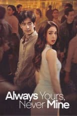 Poster for Always Yours, Never Mine