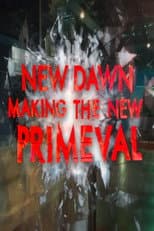 Poster for New Dawn - Making the New Primeval