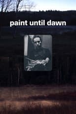 Poster for Paint Until Dawn: a documentary on art in the life of James Gahagan