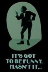 Poster for It's Got to Be Funny, Hasn't It...